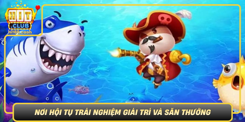 Khám Phá Bắn Cá HitClub – Giải Trí Thú Vị, Cơ Hội Thắng Lớn 1 Ban Ca Hitclub Noi Hoi Tu Trai Nghiem Giai Tri Va San Thuong