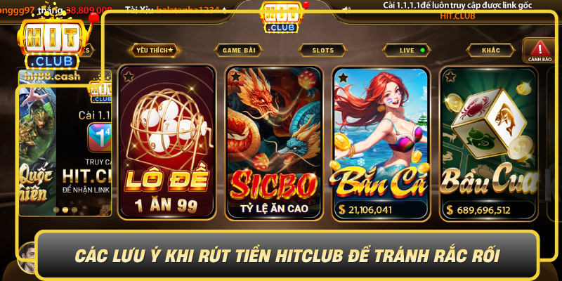 Rút Tiền HitClub Nhanh Chóng - An Toàn Cho Người Mới 3 Cac Luu Y Khi Rut Tien Hitclub De Tranh Rac Roi0