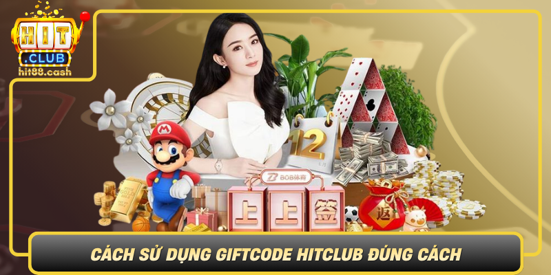 Cach Su Dung Giftcode Hitclub Dung Cach  Tan Dung Toi Da Gia Tri