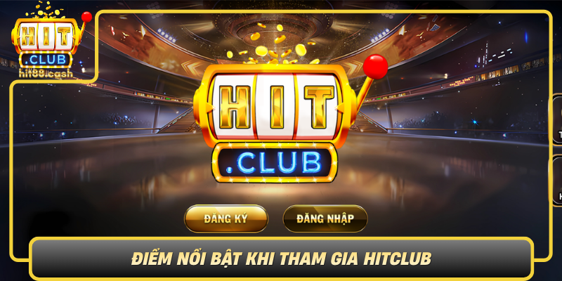 Diem Noi Bat Khi Tham Gia Hitclub
