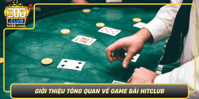 Game Bài HitClub - Sân Chơi Casino Trực Tuyến Hấp Dẫn 1 Gioi Thieu Tong Quan Ve Game Bai Hitclub