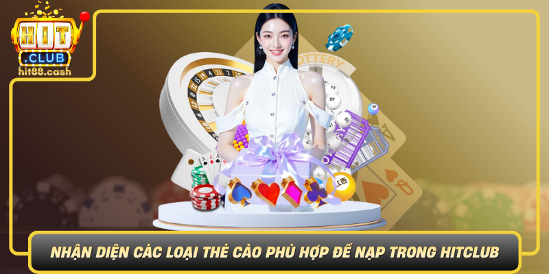 Nhan Dien Cac Loai The Cao Phu Hop De Nap Trong Hitclub