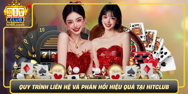 Quy Trinh Lien He Va Phan Hoi Hieu Qua Tai Hitclub