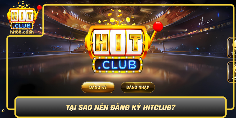Tai Sao Nen Dang Ky Hitclub0